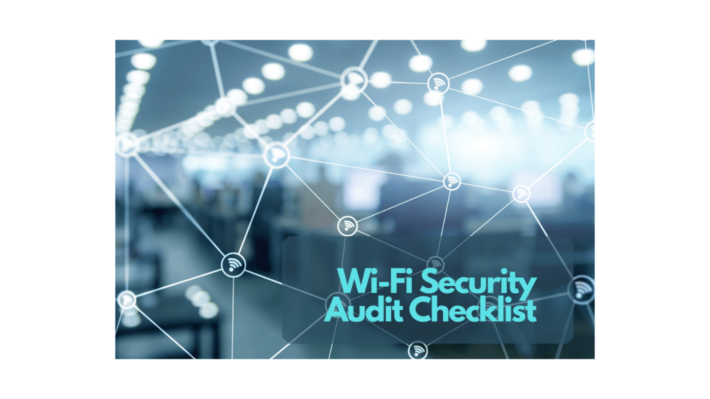 Your-Wi-Fi-Security-Audit-Checklist