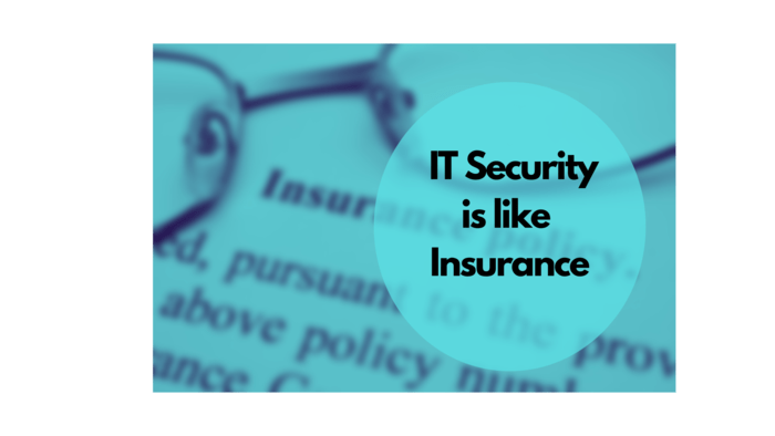 Why implementing IT Security is like Buying insurance
