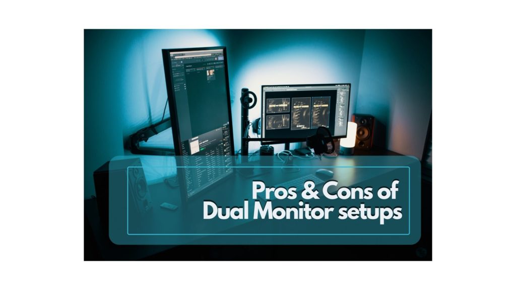 Pros & Cons of Dual Monitors