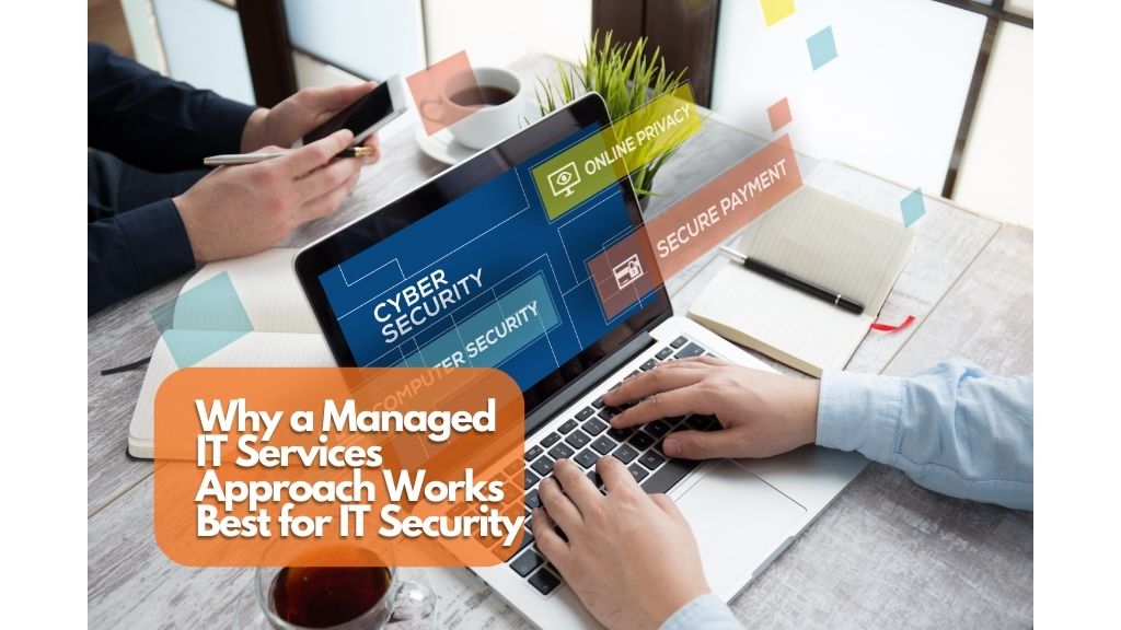 Why a Managed IT Services Approach Works Best for IT Security