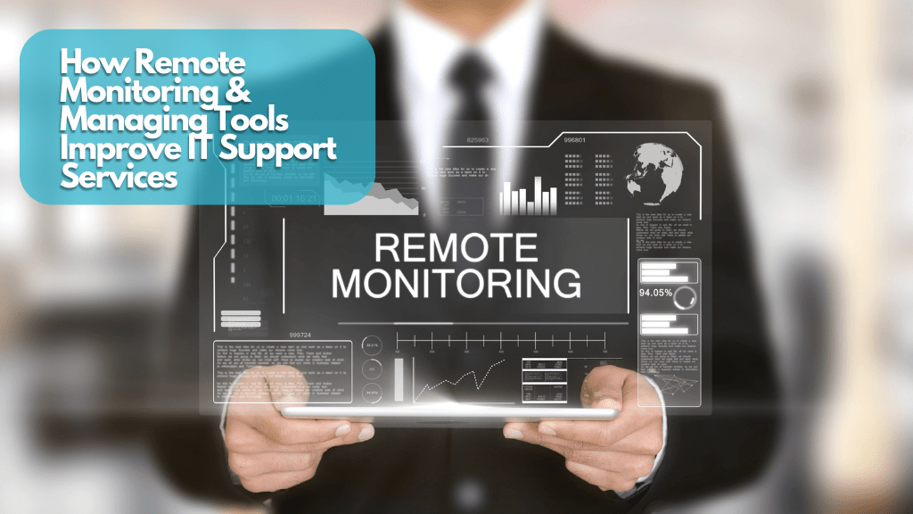 How Remote Monitoring & Managing Tools Improve IT Support Services